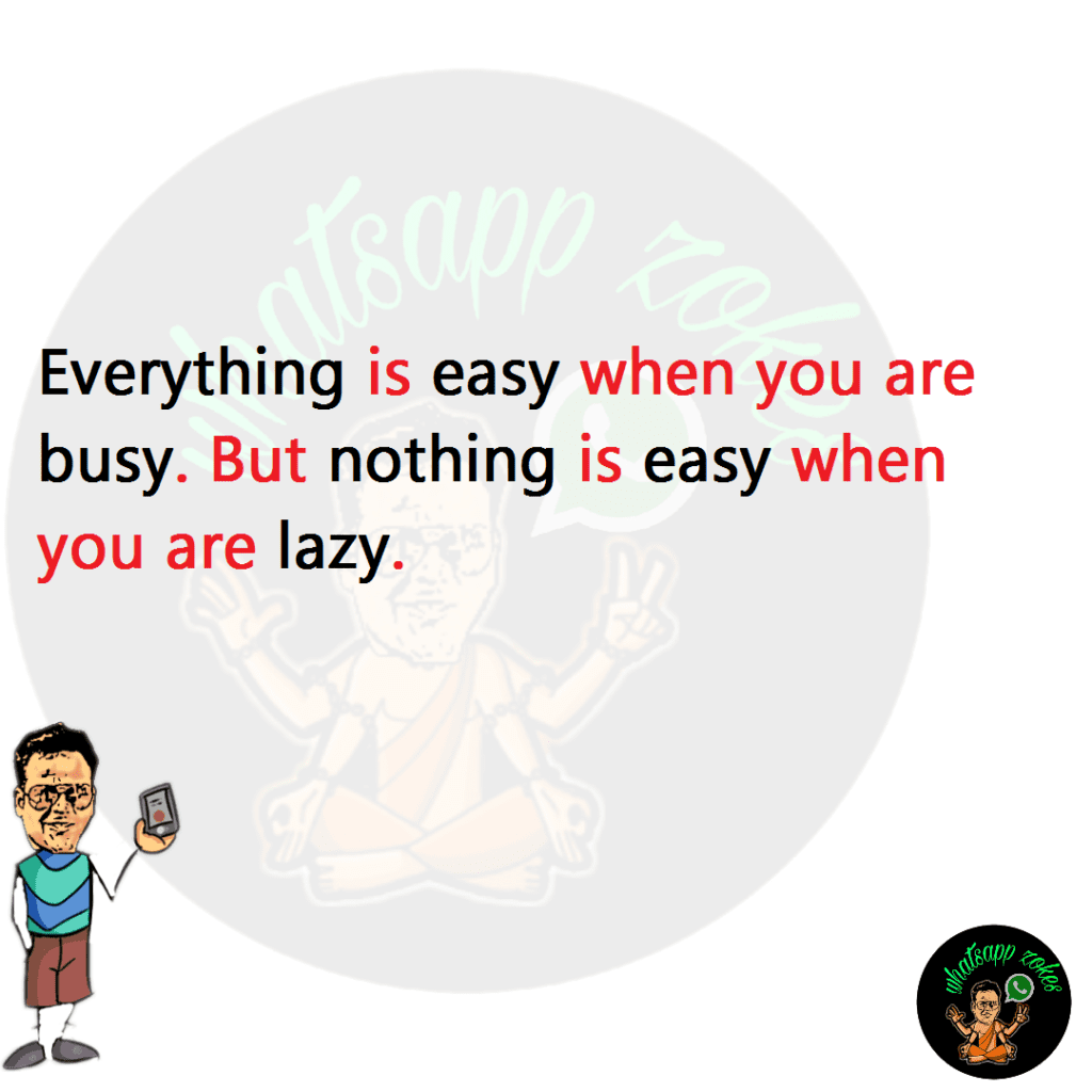 Everything is easy when you are busy